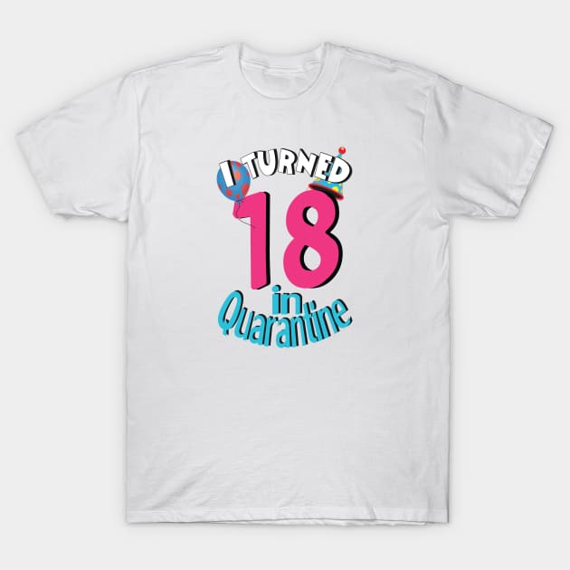 i turned 18 in quarantine T-Shirt by bratshirt